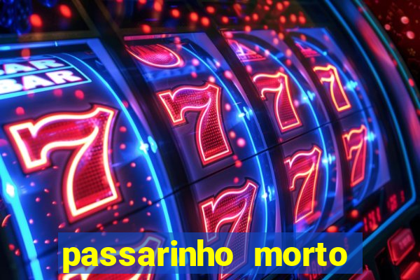 passarinho morto significado espiritual